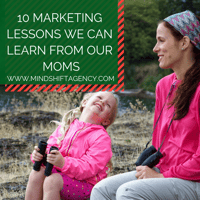 10 Marketing Lessons We Can Learn From Our Moms