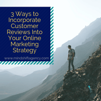3 Ways to Incorporate Customer Reviews Into Your Online Marketing Strategy