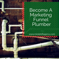 Become A Marketing Funnel Plumber